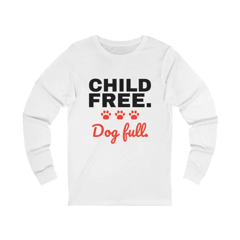 Child Free Dog Full Long Sleeve Shirt
