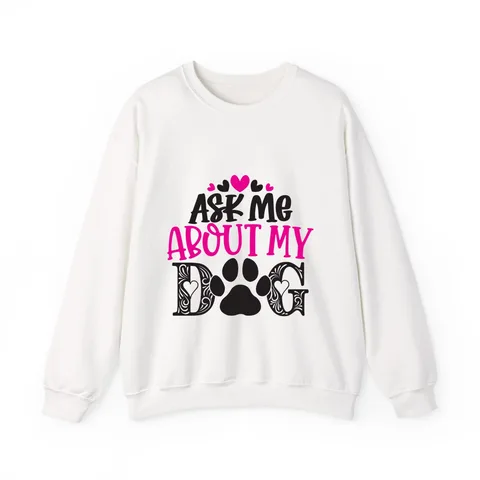 Ask Me About My Dog Crewneck Sweatshirt
