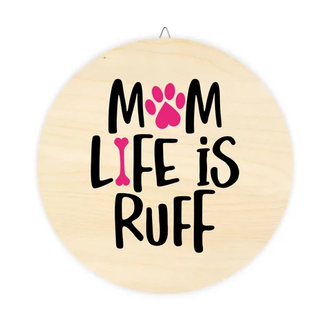 Mom Life Is Ruff Wood Sign