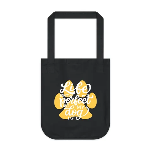 Life Isn't Perfect But My Dog Is Tote Bag
