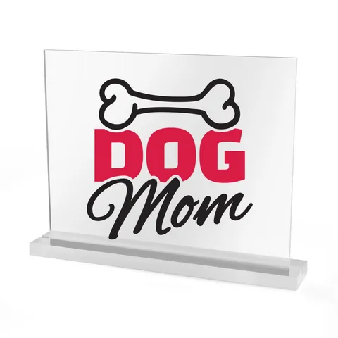Dog Mom Acrylic Sign