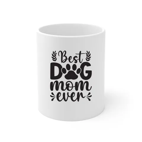 Best Dog Mom Ever 11oz Mug