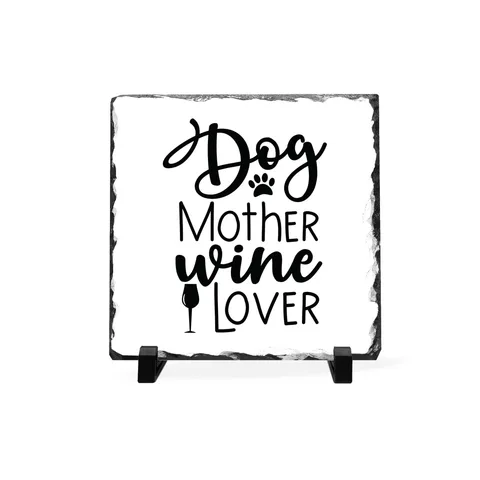 Dog Mother Wine Lover Slate Plaque