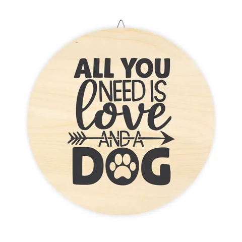 All You Need Is Love And A Dog Wood Sign