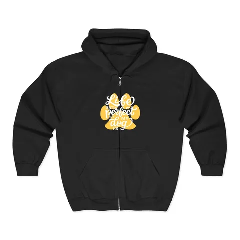 Life Isn't Perfect But My Dog Is Zip Hoodie