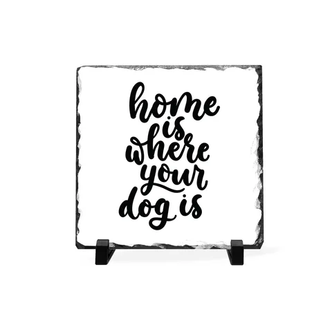 Home Is Where Your Dog Is Slate Plaque