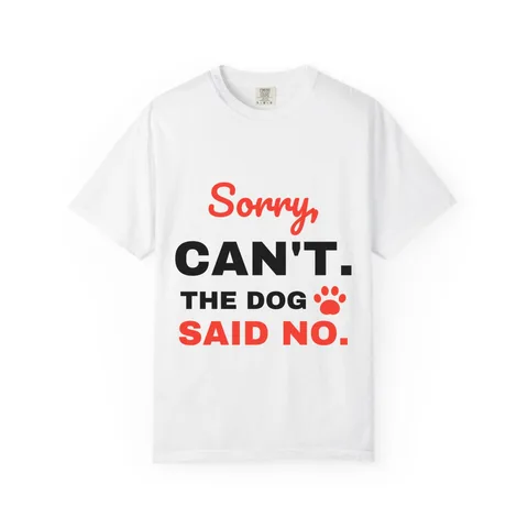 The Dog Said No Comfort Colors Tee