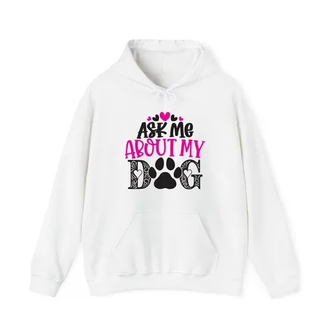 Ask Me About My Dog Hoodie