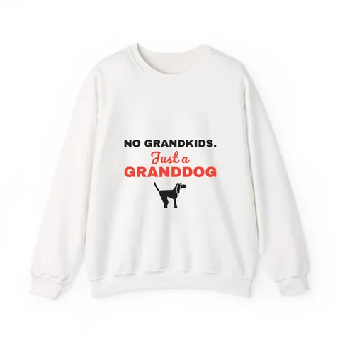 No Grandkids Just A Granddog Crewneck Sweatshirt