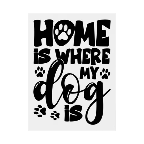 Home Is Where My Dog Is on Yard Sign