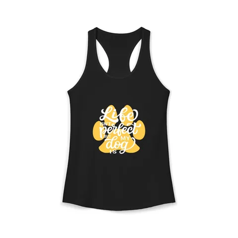 Life Isn't Perfect But My Dog Is Tank Top