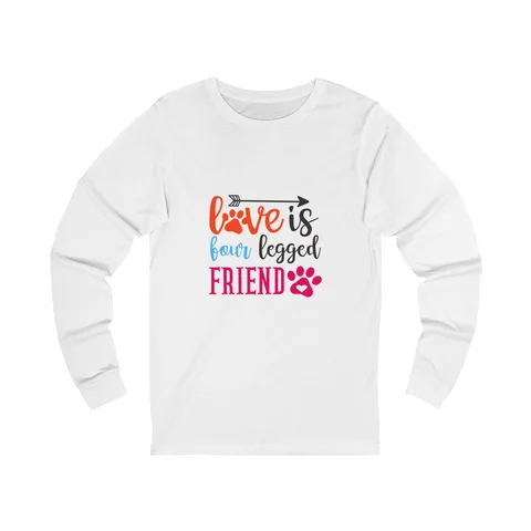 Love Is Four Legged Friend Long Sleeve Shirt
