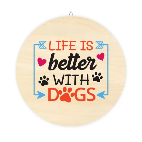 Life Is Better With Dogs on Wood Sign