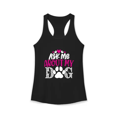 Ask Me About My Dog Tank Top