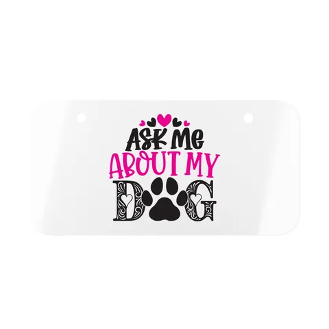 Ask Me About My Dog on Mini License Plate