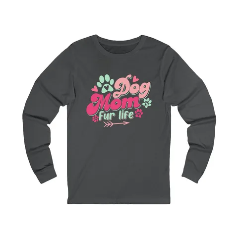 Dog Mom Fur Life on Unisex Jersey Long Sleeve Tee