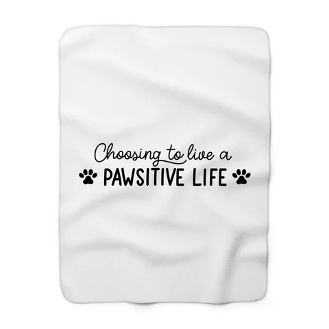 Choosing To Live A Pawsitive Life Blanket