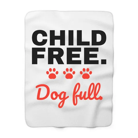 Child Free Dog Full Blanket