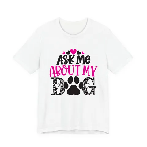 Ask Me About My Dog Jersey Tee