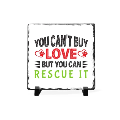 You Can't Buy Love But You Can Rescue It Slate Plaque