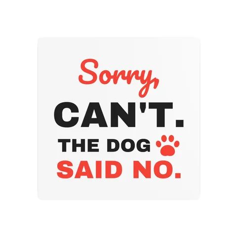The Dog Said No Metal Sign