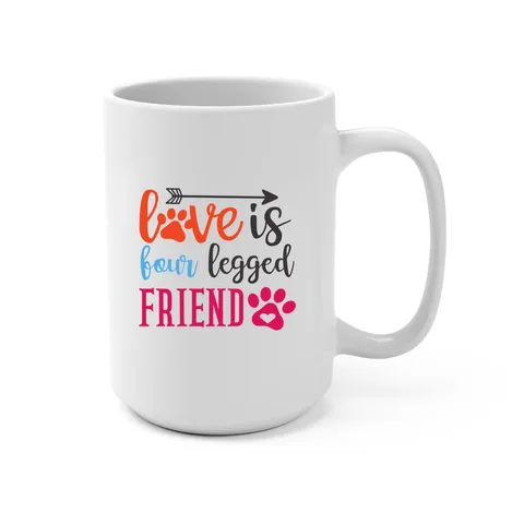 Love Is Four Legged Friend 15oz Mug