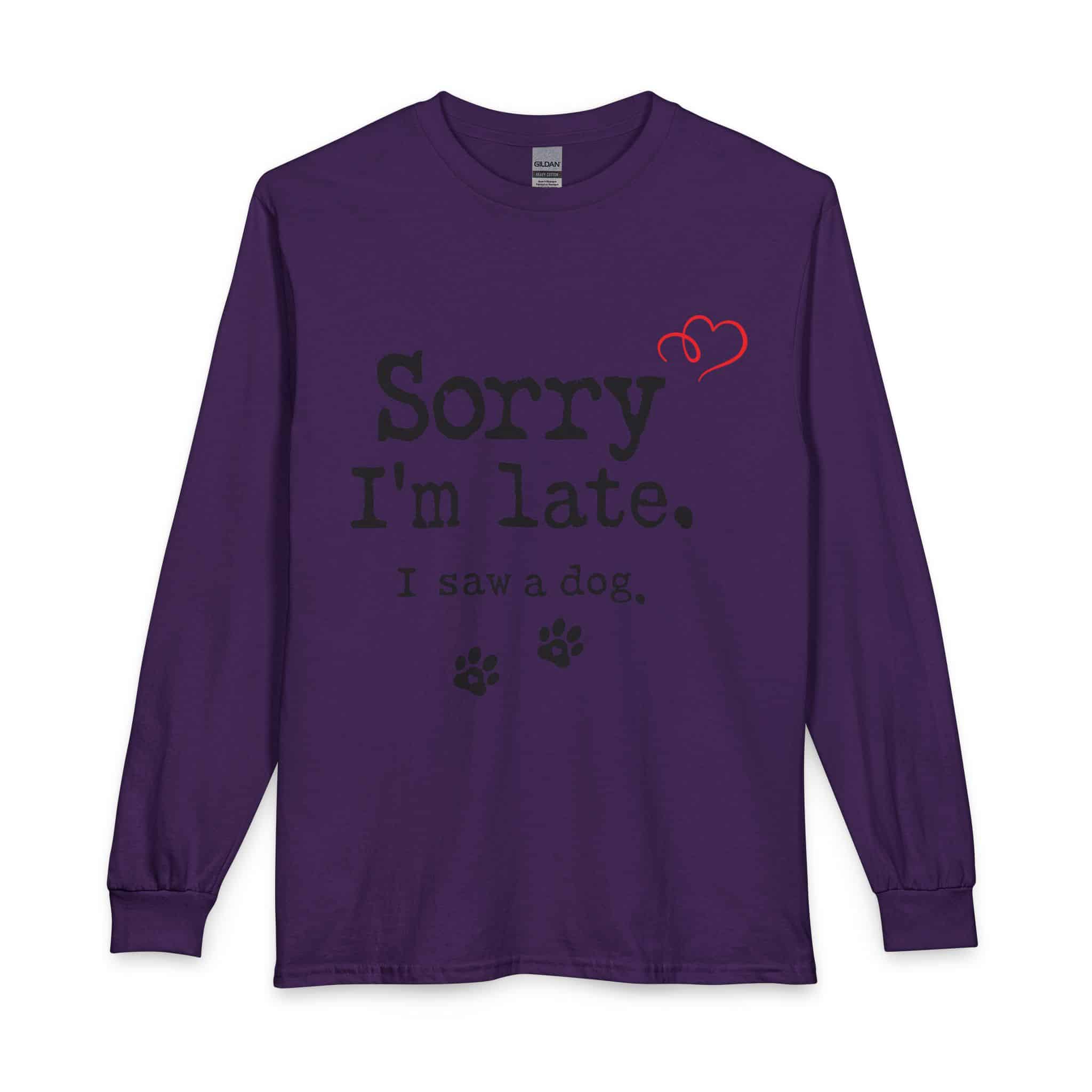 Sorry I’m Late I Saw A Dog Unisex Long Sleeve T-Shirt 19 Sorry I’m Late I Saw A Dog Unisex Long Sleeve T-Shirt - Image 19