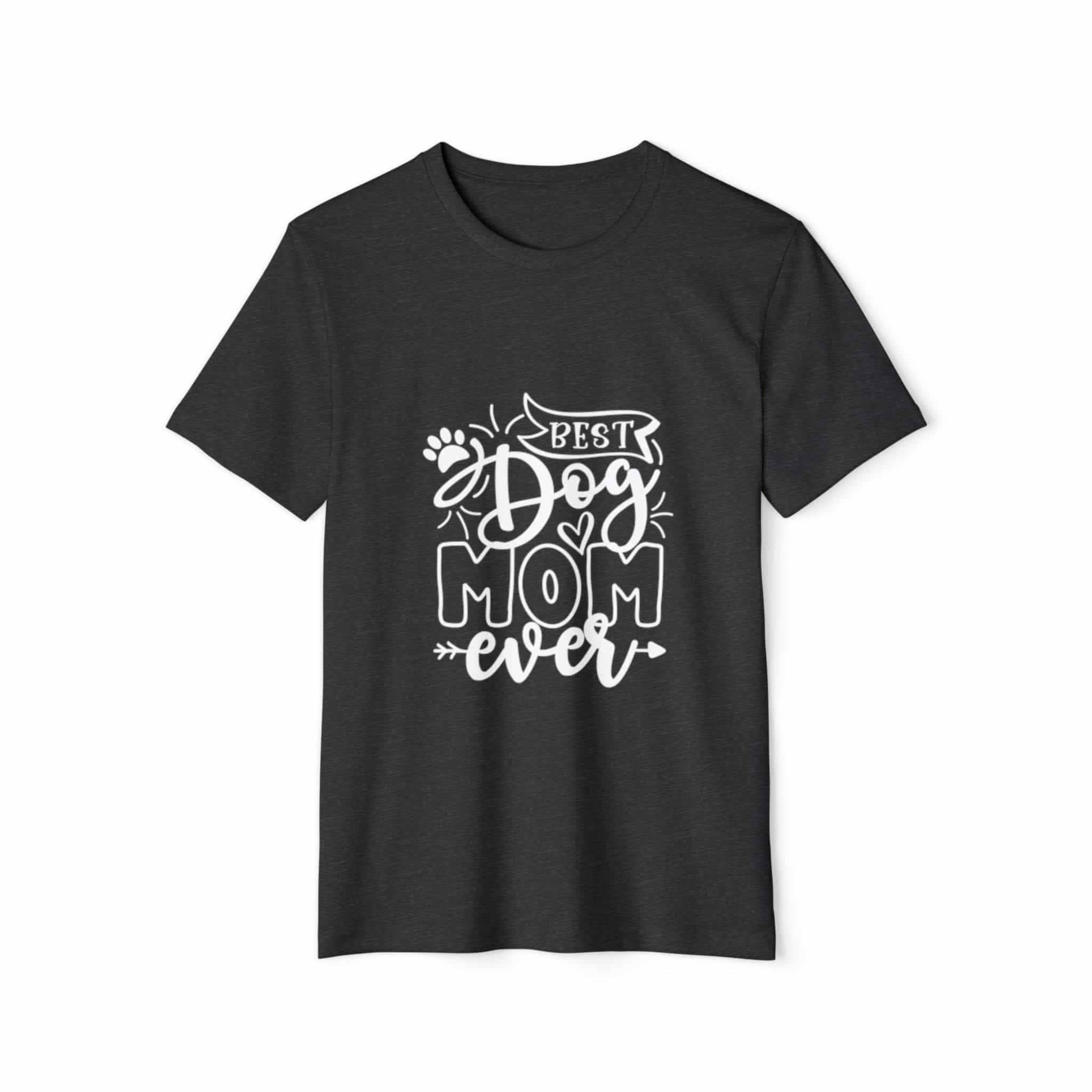 Best Dog Mom Ever Unisex Recycled Organic T-Shirt 25 Best Dog Mom Ever Unisex Recycled Organic T-Shirt - Image 25