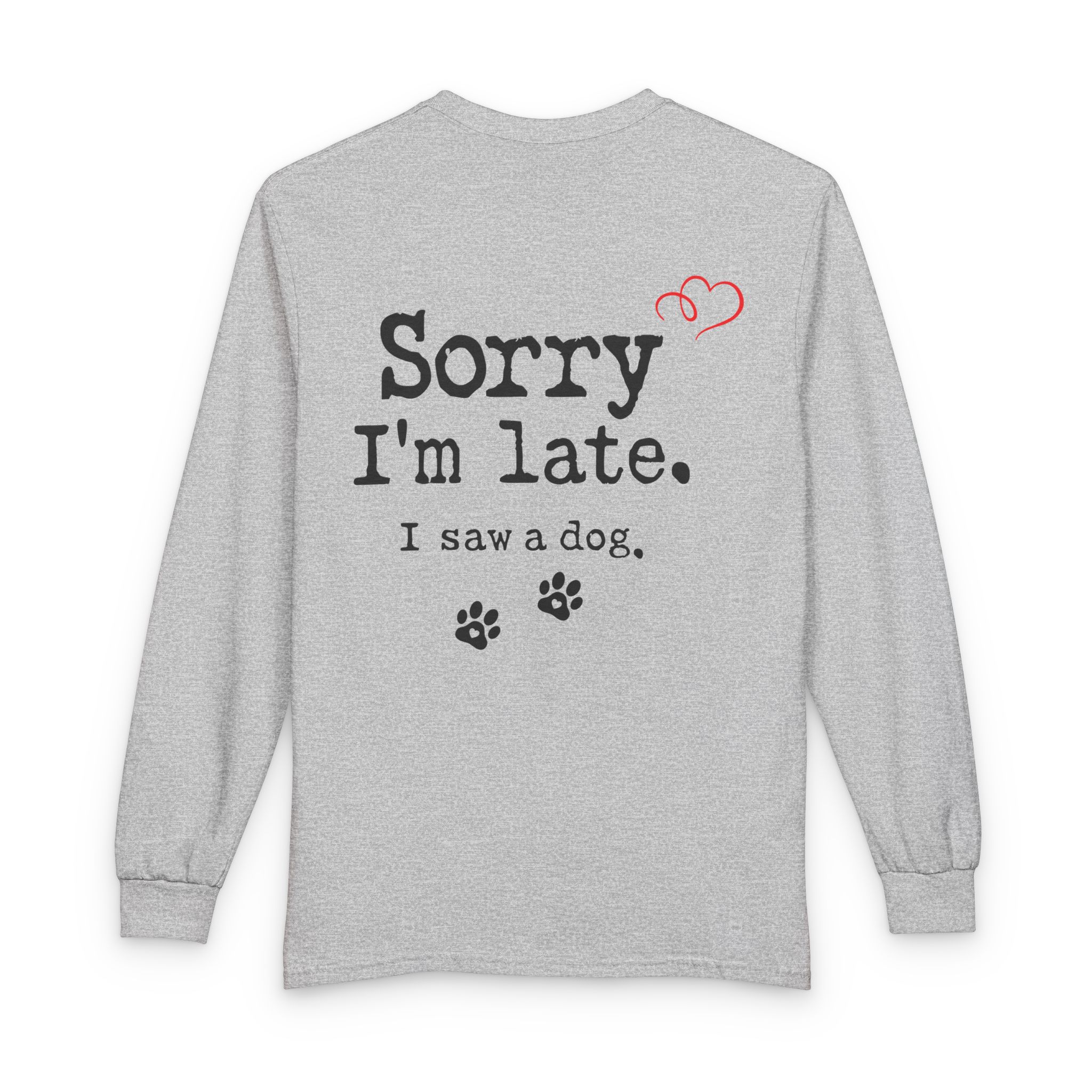 Sorry I’m Late I Saw A Dog Unisex Long Sleeve T-Shirt 8 Sorry I’m Late I Saw A Dog Unisex Long Sleeve T-Shirt - Image 8