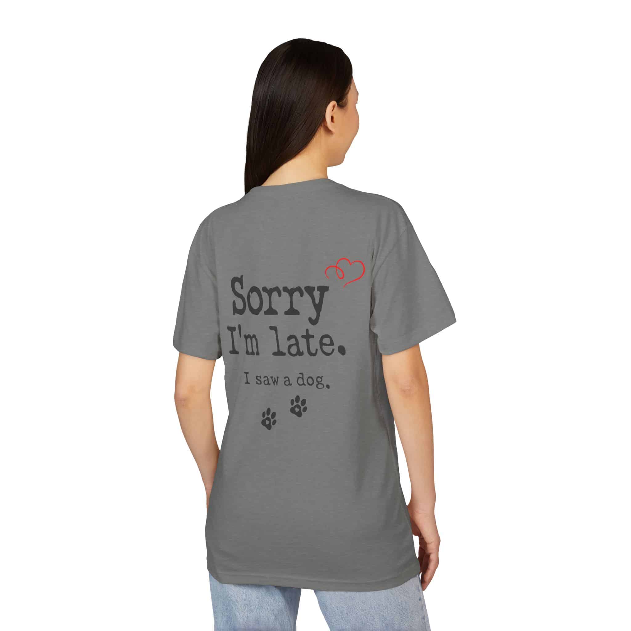 Sorry I’m Late I Saw A Dog Unisex Sueded T-Shirt 31 Sorry I’m Late I Saw A Dog Unisex Sueded T-Shirt - Image 31