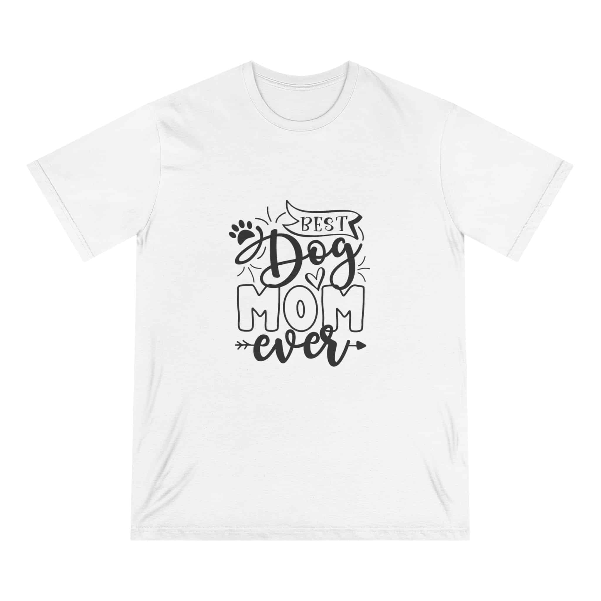 Best Dog Mom Ever Organic Staple T-Shirt – Sustainability With A Side Of Sass 1 Best Dog Mom Ever Organic Staple T-Shirt – Sustainability With A Side Of Sass