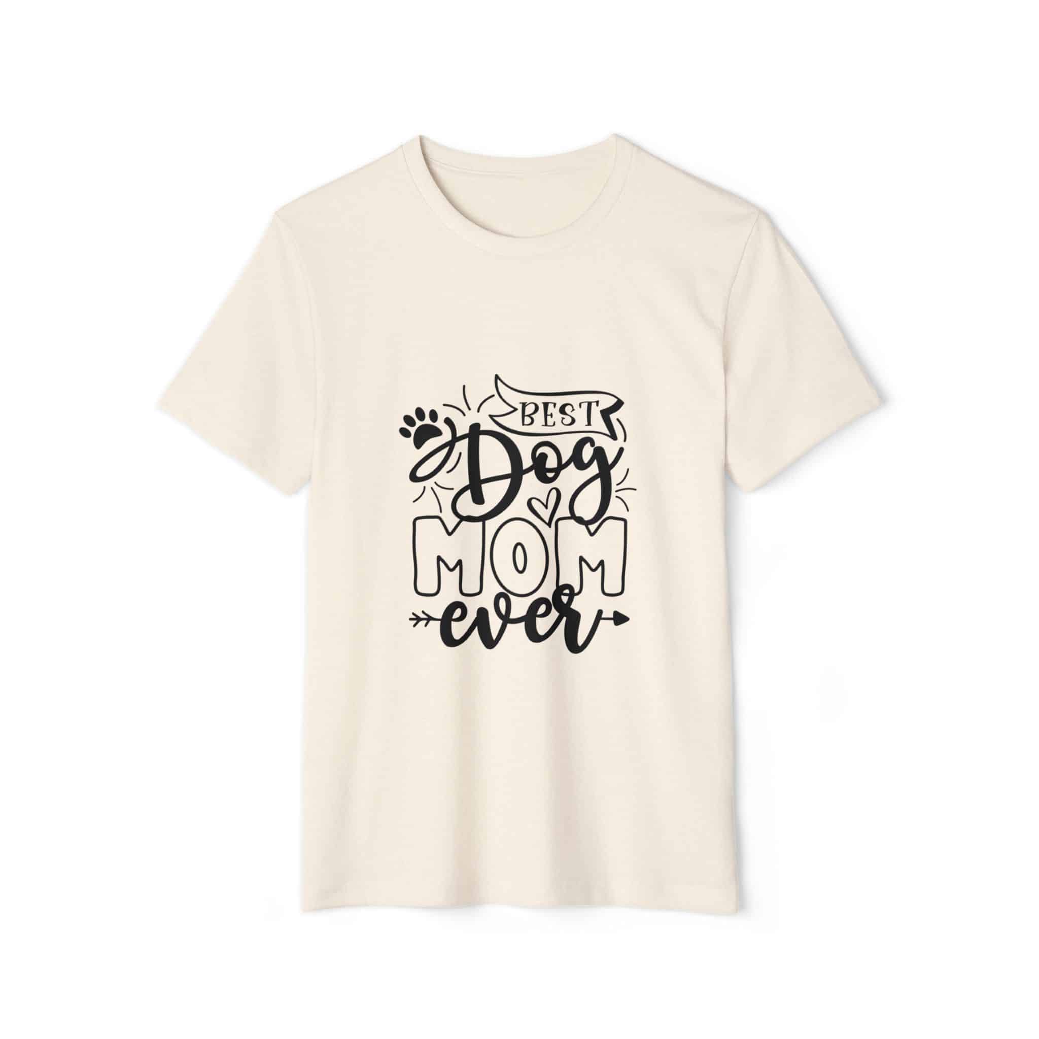 Best Dog Mom Ever Unisex Recycled Organic T-Shirt 9 Best Dog Mom Ever Unisex Recycled Organic T-Shirt - Image 9
