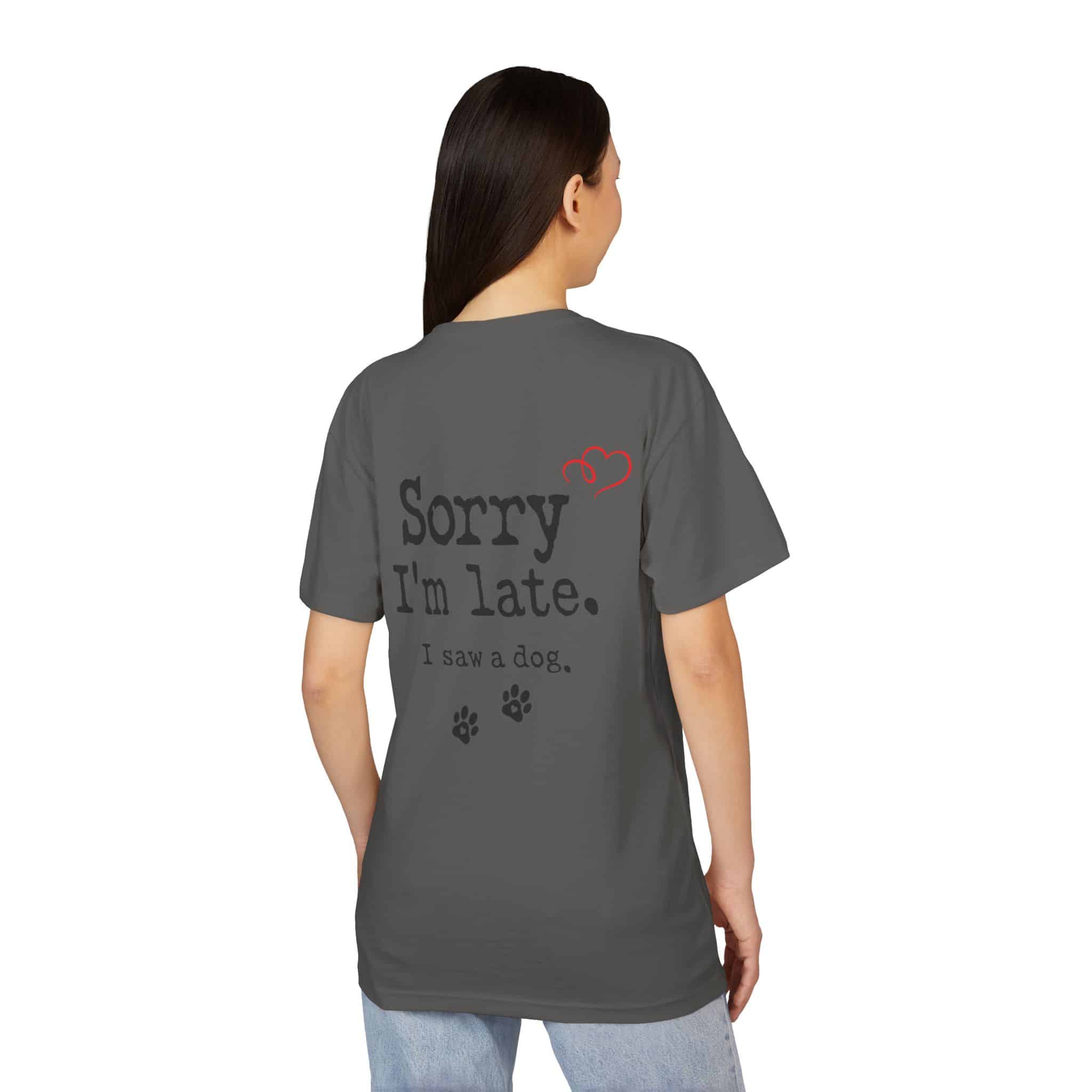 Sorry I’m Late I Saw A Dog Unisex Sueded T-Shirt 17 Sorry I’m Late I Saw A Dog Unisex Sueded T-Shirt - Image 17