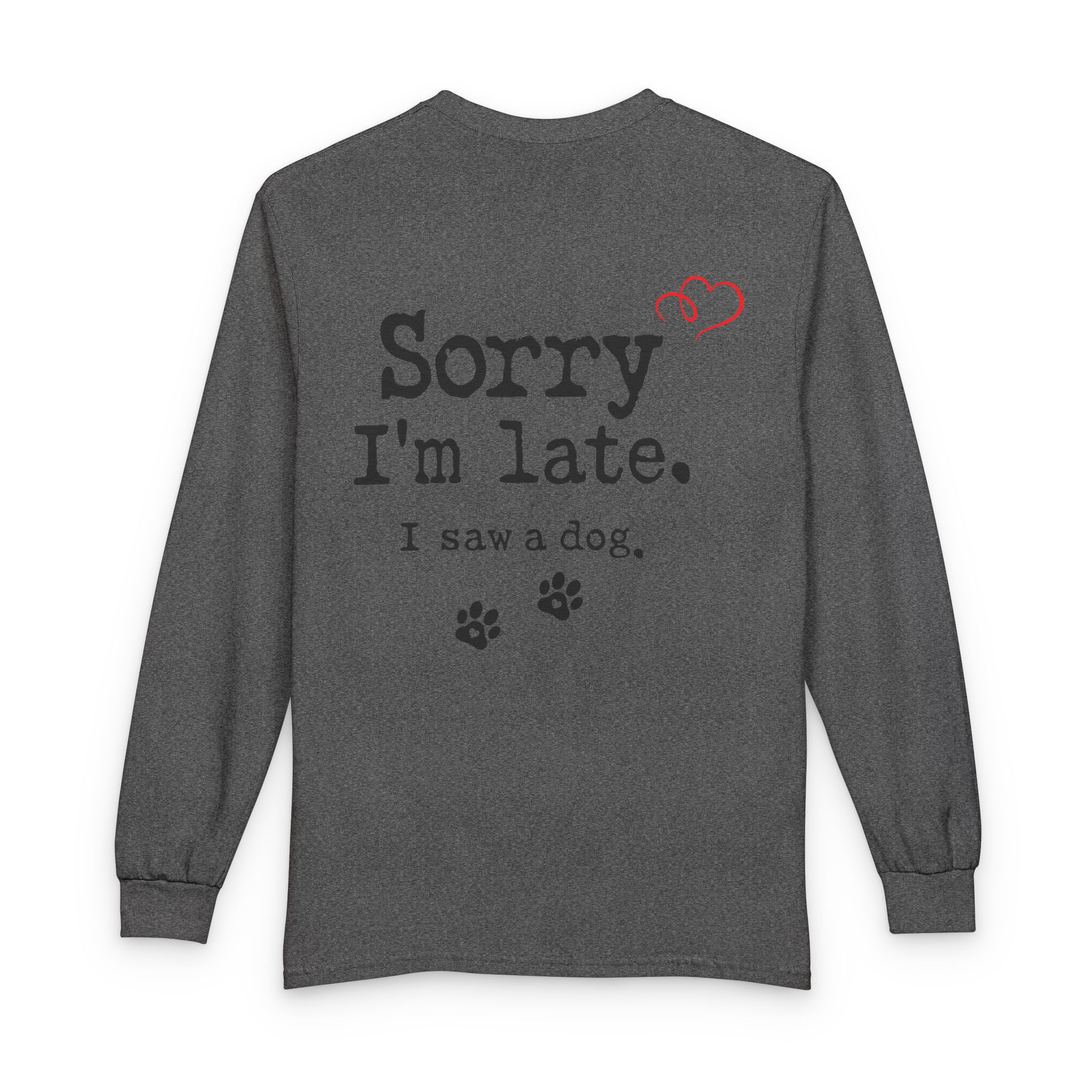 Sorry I’m Late I Saw A Dog Unisex Long Sleeve T-Shirt 12 Sorry I’m Late I Saw A Dog Unisex Long Sleeve T-Shirt - Image 12