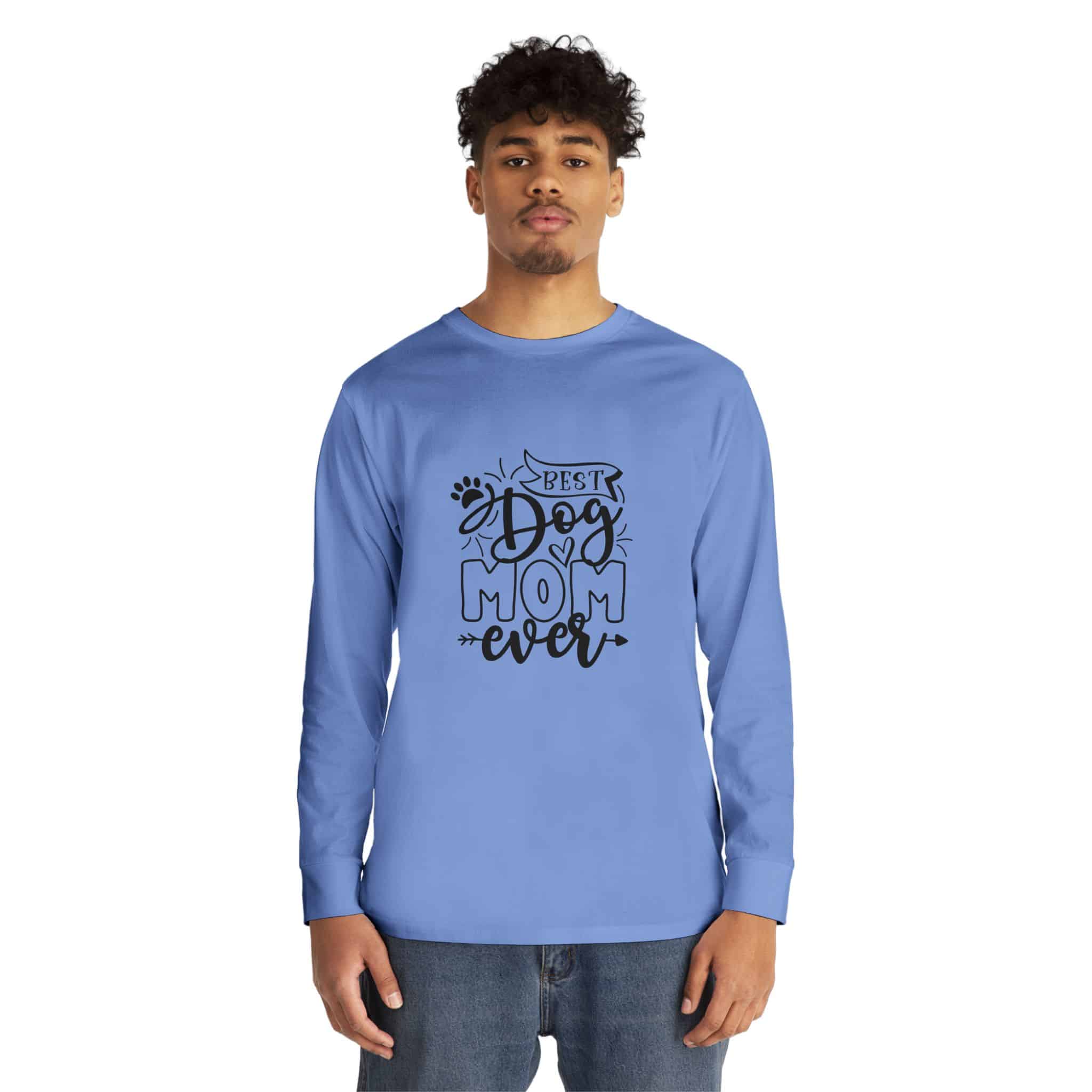 Best Dog Mom Ever Long Sleeve Crewneck Tee Classic Combed Cotton 47 Best Dog Mom Ever Long Sleeve Crewneck Tee Classic Combed Cotton - Image 47