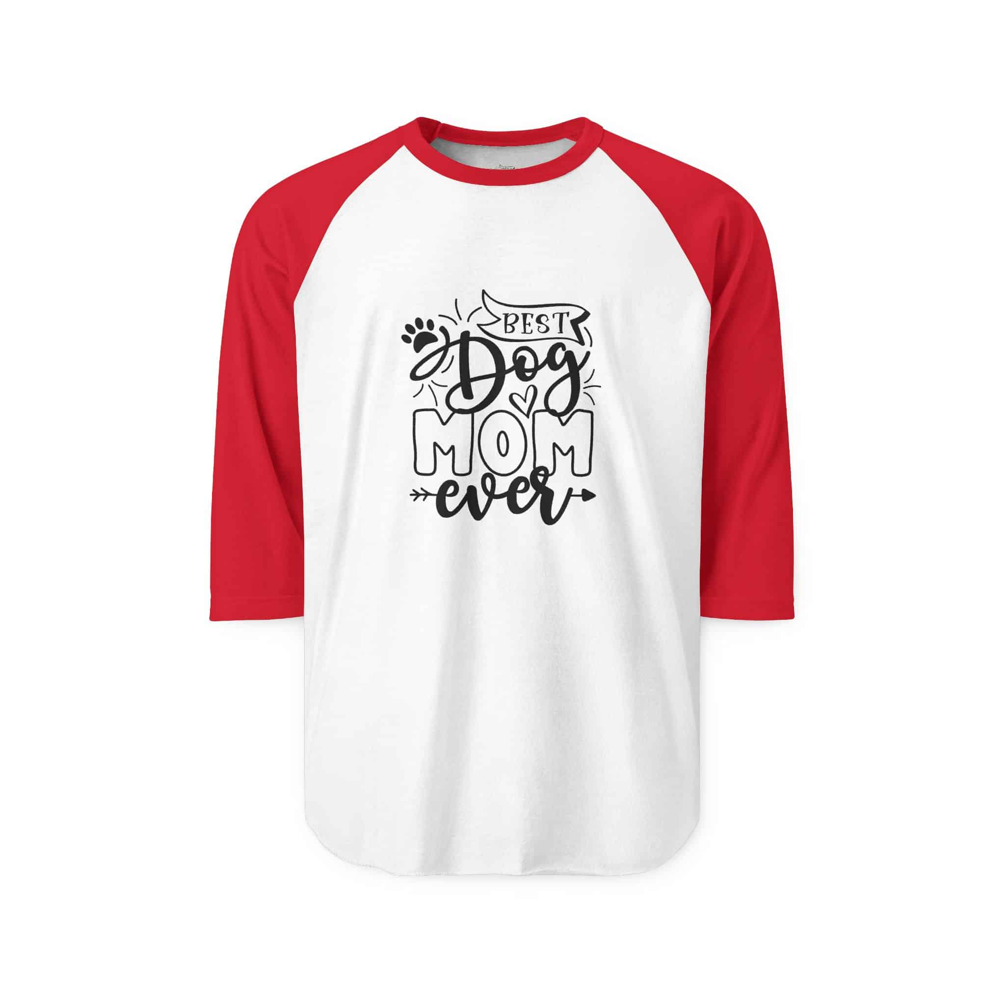 Best Dog Mom Ever Unisex Three Quarter Raglan Shirt 21 Best Dog Mom Ever Unisex Three Quarter Raglan Shirt - Image 21