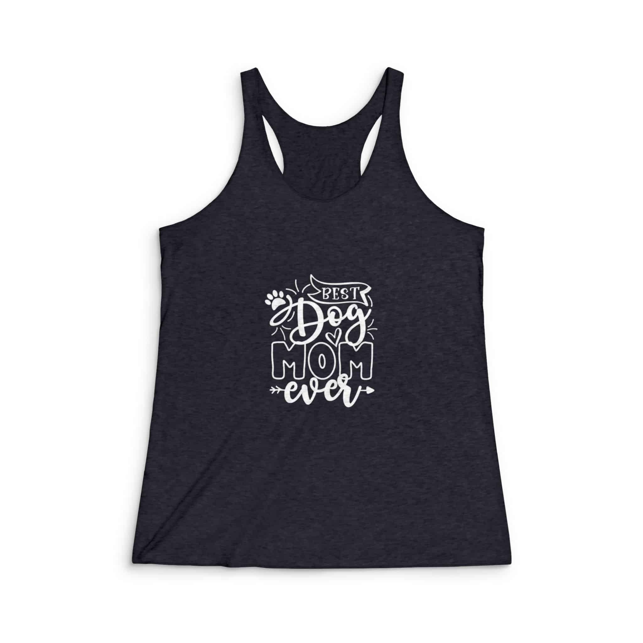 Best Dog Mom Ever Women’s Tri-Blend Racerback Tank 1 Best Dog Mom Ever Women’s Tri-Blend Racerback Tank