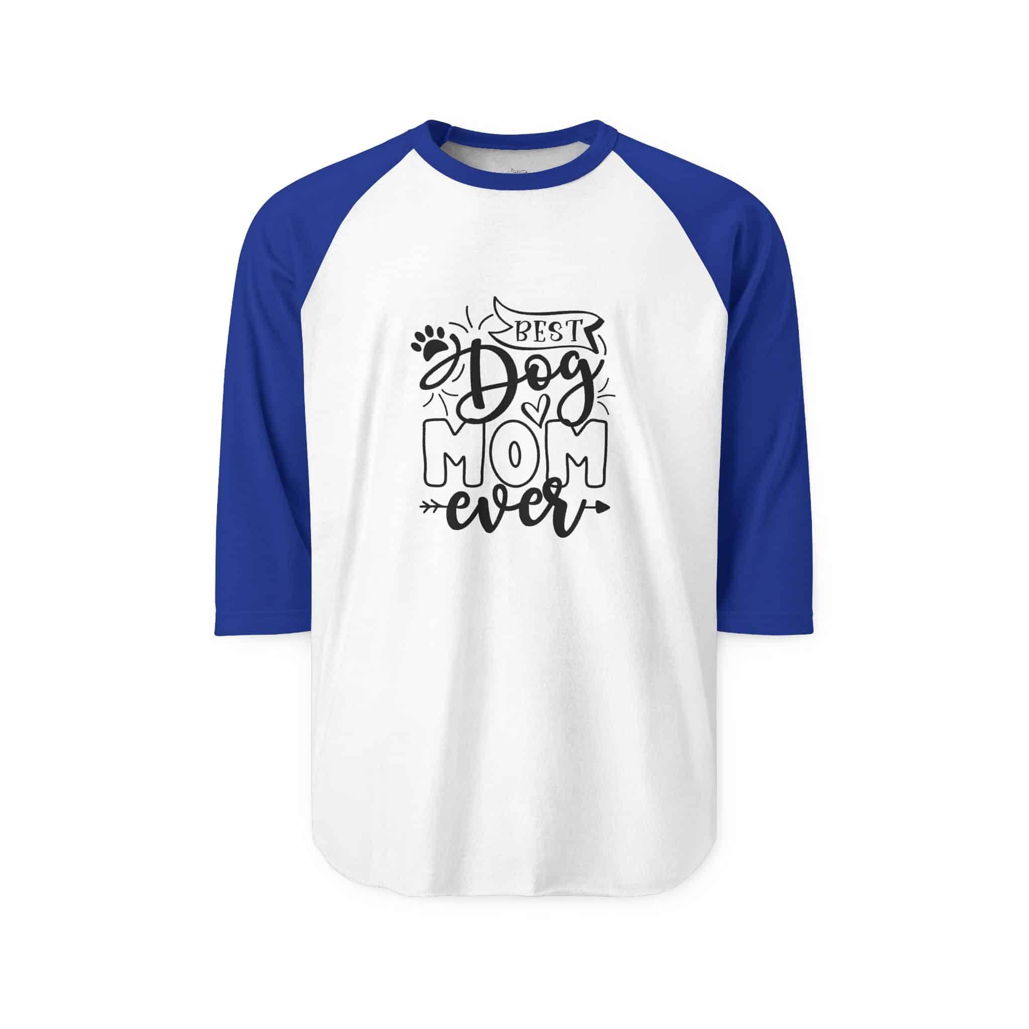 Best Dog Mom Ever Unisex Three Quarter Raglan Shirt 15 Best Dog Mom Ever Unisex Three Quarter Raglan Shirt - Image 15
