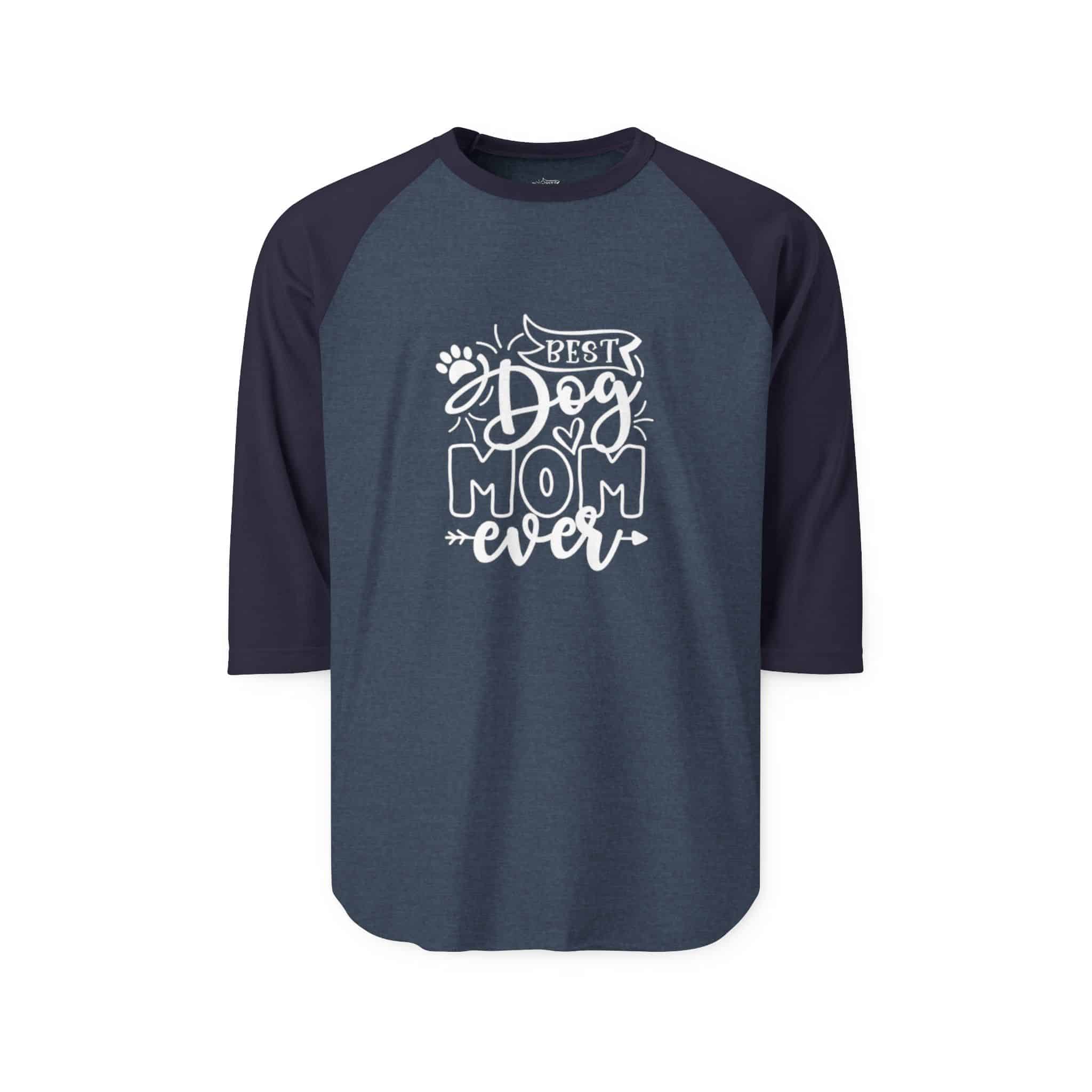 Best Dog Mom Ever Unisex Three Quarter Raglan Shirt 17 Best Dog Mom Ever Unisex Three Quarter Raglan Shirt - Image 17