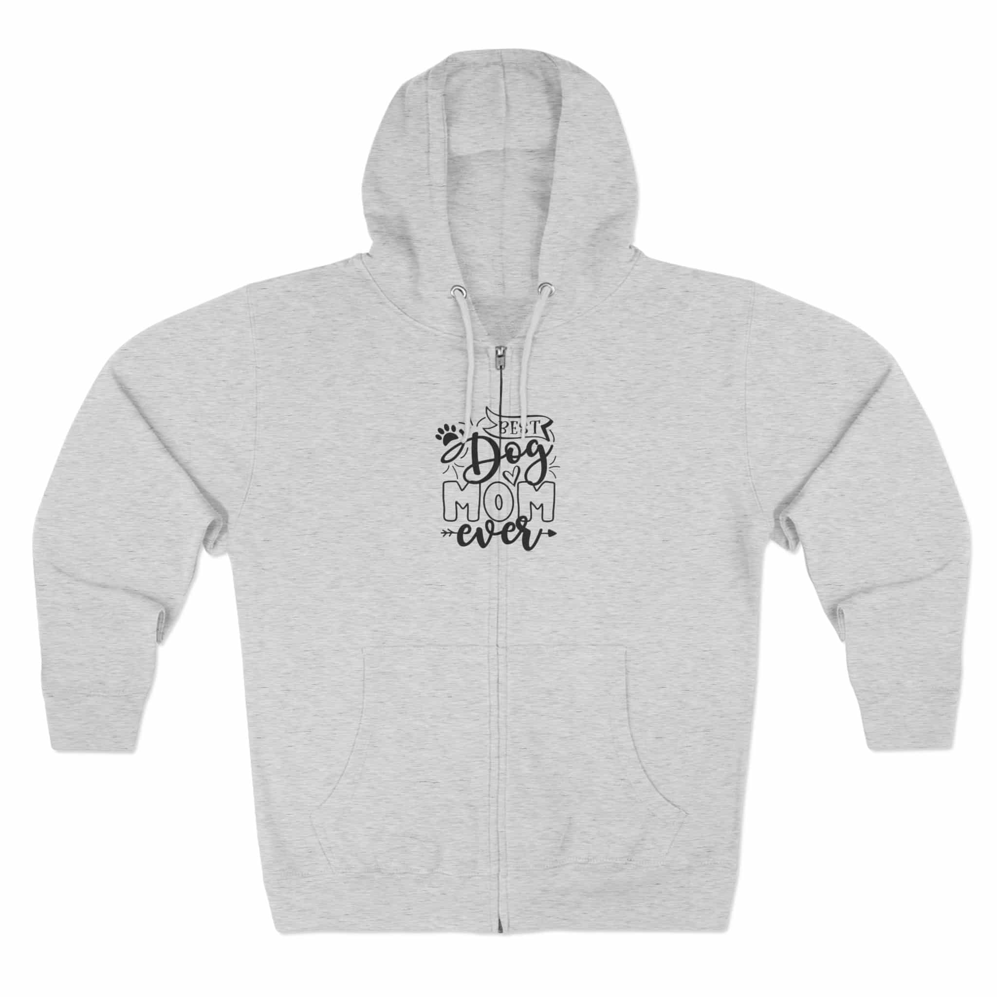 Best Dog Mom Ever Unisex Zip Hoodie Fur Friendly Layer 1 Best Dog Mom Ever Unisex Zip Hoodie Fur Friendly Layer